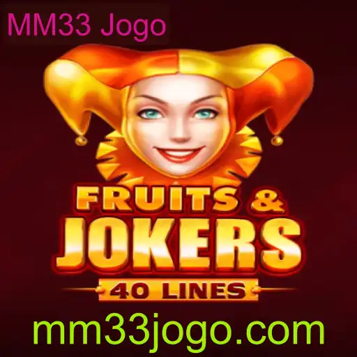 Explorando o Empolgante Mundo de FruitsAndJokers40: O Novo Jogo MM33